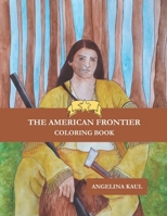 The American Frontier: Coloring Book 1519497555 Book Cover