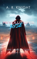 Revolution's Rise: The Hero's Code Book Three 1946554782 Book Cover