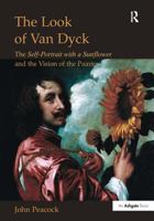 The Look of Van Dyck: The Self-Portrait With a Sunflower And the Vision of the Painter 0754607194 Book Cover