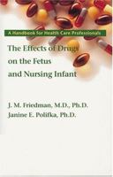 Effects of Drugs on the Fetus and Nursing Infant: A Handbook for Health Care Professionals 0801853451 Book Cover