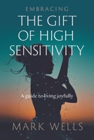 Embracing the Gift of High Sensitivity: A Guide to Living Joyfully 0645372307 Book Cover