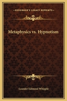 Metaphysics vs. Hypnotism 1425368484 Book Cover