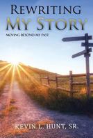 Rewriting My Story: Moving Beyond My Past 1947656937 Book Cover