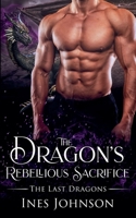 The Dragon's Rebellious Sacrifice B0B4S862D7 Book Cover