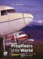 Propliners of the World - Volume 1: Dakota DC-3, Float Planes and Pleasure Flights 0955426847 Book Cover