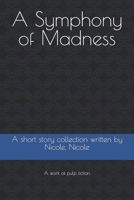 A Symphony of Madness: A short story collaborative 1072225409 Book Cover