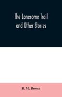 The Lonesome Trail and Other Stories 1490596062 Book Cover