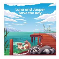 Luna and Jasper Save the Bay (Animal Stories) 1997744171 Book Cover