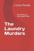 The Laundry Murders: The Mind of a Psychopath Killer B09YQJG68T Book Cover