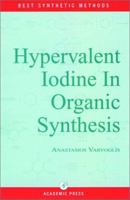 Hypervalent Iodine in Organic Synthesis 0127149759 Book Cover