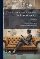 The American Journal Of Psychology; Volume 30 1276762992 Book Cover