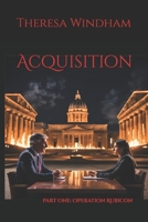 Acquisition: Part One: Operation Rubicon B0DZD2Q1JR Book Cover
