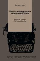 Von Der Unmoglichkeit Romantischer Liebe: Heinrich Heines Buch Der Lieder 3663016862 Book Cover