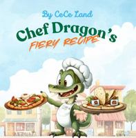 Chef Dragon's Fiery Recipe: Mistakes, Marshmallows, and a World of Flavors B0DZH8N89F Book Cover