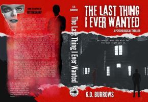 The Last Thing I Ever Wanted: A Serial Killer Thriller with a Shocking Twist 1736127047 Book Cover