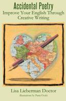 Accidental Poetry: Improve Your English Through Creative Writing 1539934748 Book Cover