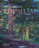 The Gardens at ROUSHAM: Paintings by Francis Hamel 1908337613 Book Cover