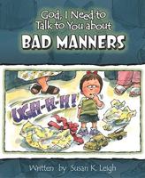 Bad Manners (God, I Need to Talk to You About...) 0758608136 Book Cover