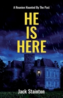 He Is Here: An unputdownable psychological thriller 1916497896 Book Cover