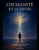 L'Humanité et le Divin: Une Odyssée Éternelle à Travers le Temps, les Cultures et l'Âme Humaine B0FT33KF93 Book Cover