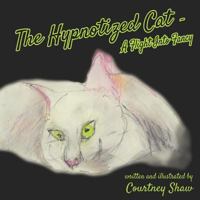 The Hypnotized Cat - A Flight Into Fancy 1945355670 Book Cover