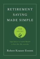 Retirement Saving Made Simple: The 401(k) 1599326574 Book Cover