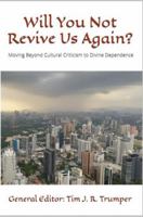 Will You Not Revive Us Again?: Moving Beyond Cultural Criticism to Divine Dependence B0DJKZCJFF Book Cover