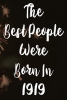 The Best People Were Born In 1919: The perfect gift for a birthday - unique personalised year of birth journal! 1709824271 Book Cover