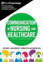 Communication in Nursing and Healthcare: A Guide for Compassionate Practice 1412962315 Book Cover