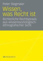 Wissen, Was Recht Ist: Richterliche Rechtspraxis Aus Wissenssoziologisch-Ethnografischer Sicht 3531163418 Book Cover