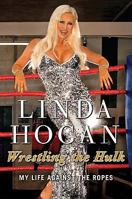 Wrestling the Hulk: My Life Against the Ropes 0062030205 Book Cover