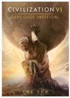 Civilization VI Game Guide Unofficial 1544880294 Book Cover