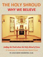 THE HOLY SHROUD - WHY WE BELIEVE 0991043405 Book Cover