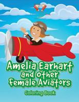 Amelia Earhart and Other Female Aviators Coloring Book 1683764072 Book Cover