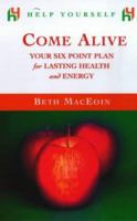 Come Alive: Your Six Point Plan for Lasting Health and Energy (Help Yourself) 0340745827 Book Cover