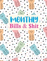 Monthly Bills & $hit: Simple Daily Weekly Monthly Budget Planner Workbook, Bill Payment Log, Debt Tracking Organizer With Income Expenses Tracker, Savings 1675741174 Book Cover