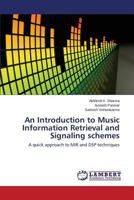 An Introduction to Music Information Retrieval and Signaling schemes 3838371267 Book Cover