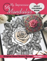 MY IMPRESSIVE 56 MANDALAS: 56 IMPRESSIVE MANDALAS COLORING BOOK FOR ADULT B0CSBC639S Book Cover