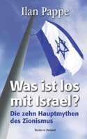 Was ist los mit Israel?: Die zehn Hauptmythen des Zionismus (German Edition) 3757883217 Book Cover
