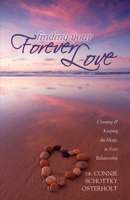 Finding Your Forever Love: Creating and Keeping The Magic In Your Relationship 1600376835 Book Cover
