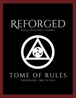 Reforged Role-Playing Games: Tome of Rules 1667854267 Book Cover