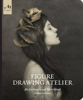 Figure Drawing Atelier: An Instructional Sketchbook 1580935133 Book Cover