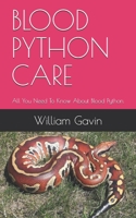 Blood Python Care: All You Need To Know About Blood Python. B09BY88NZ2 Book Cover