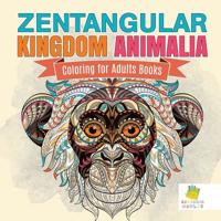 Zentangular Kingdom Animalia | Coloring for Adults Books 1645211177 Book Cover