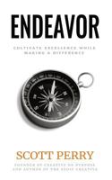 Endeavor: Cultivate Excellence While Making a Difference 1794437398 Book Cover