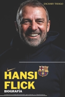 HANSI FLICK BIOGRAFÍA: La historia no contada del entrenador genio alemán y su filosofía táctica (Spanish Edition) B0FLF9JZKY Book Cover