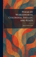 Poems by Wordsworth, Coleridge, Shelley, and Keats 1025476522 Book Cover