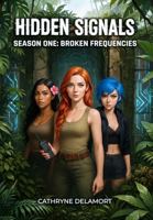 Hidden Signals: Broken Frequencies: Season One B0G6YWYK5C Book Cover