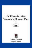 Die Chronik Seiner Vaterstadt Florenz, Part 1-2 (1861) 1168485258 Book Cover