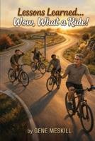 Lessons Learned¿Wow, What a Ride! 1972226541 Book Cover